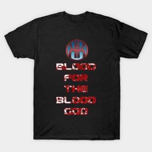 Blood for the Blood God T-Shirt